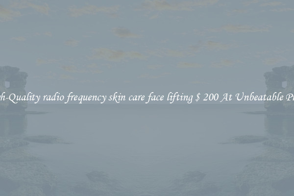 High-Quality radio frequency skin care face lifting $ 200 At Unbeatable Prices