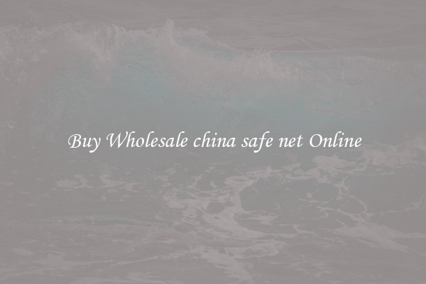 Buy Wholesale china safe net Online