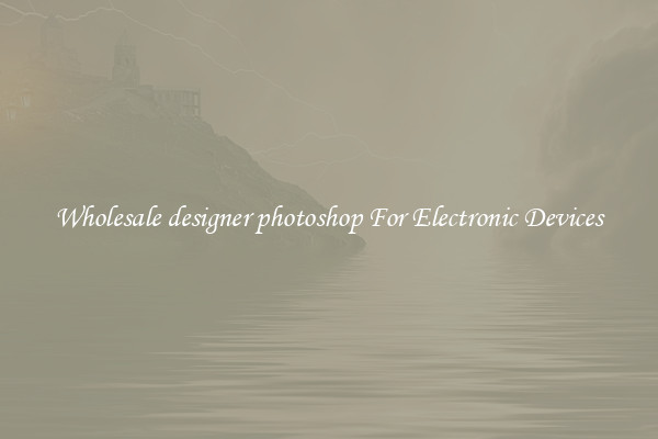 Wholesale designer photoshop For Electronic Devices