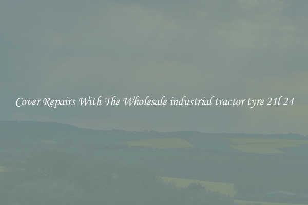  Cover Repairs With The Wholesale industrial tractor tyre 21l 24 