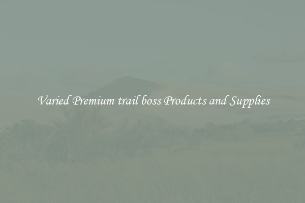 Varied Premium trail boss Products and Supplies