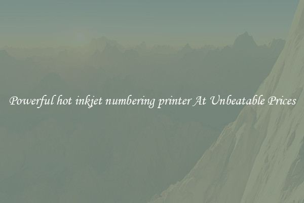 Powerful hot inkjet numbering printer At Unbeatable Prices