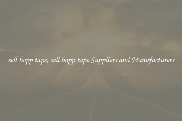 sell bopp tape, sell bopp tape Suppliers and Manufacturers