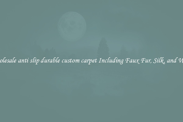Wholesale anti slip durable custom carpet Including Faux Fur, Silk, and Wool 