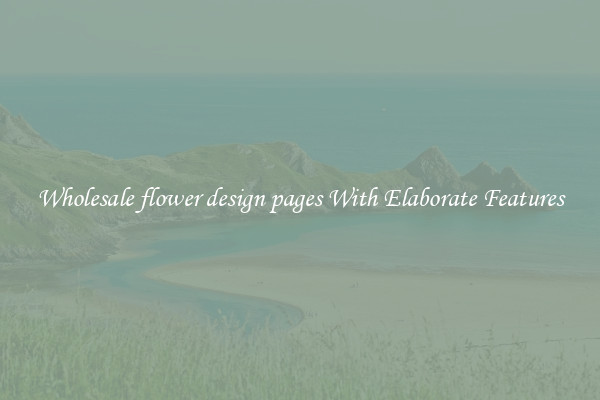 Wholesale flower design pages With Elaborate Features