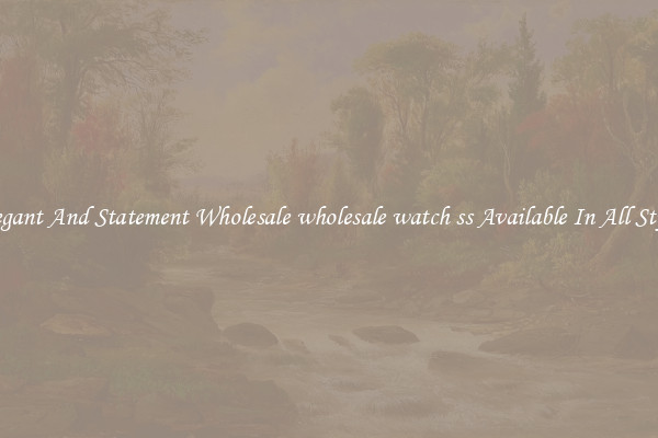 Elegant And Statement Wholesale wholesale watch ss Available In All Styles