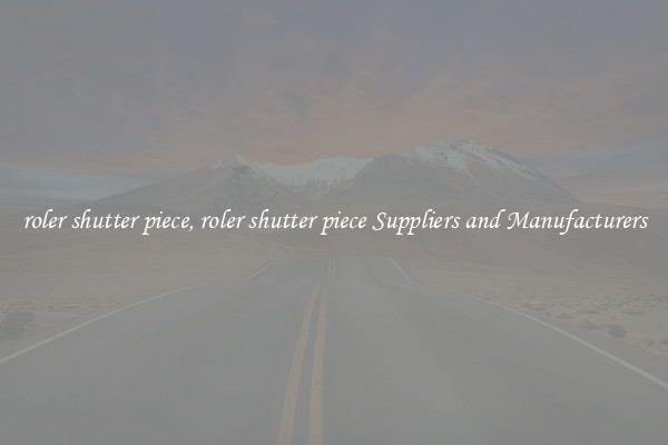roler shutter piece, roler shutter piece Suppliers and Manufacturers