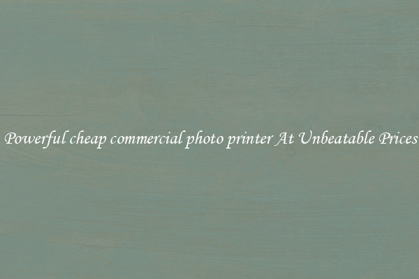 Powerful cheap commercial photo printer At Unbeatable Prices