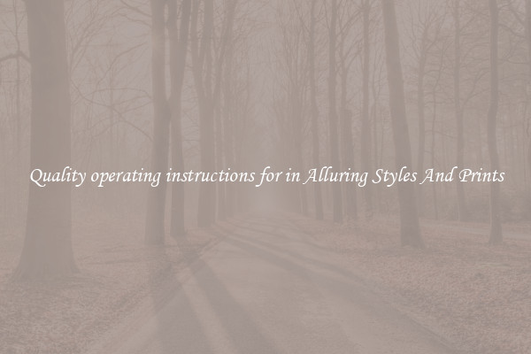 Quality operating instructions for in Alluring Styles And Prints