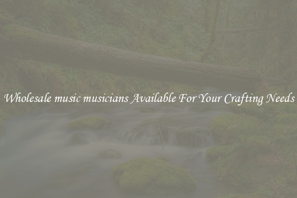 Wholesale music musicians Available For Your Crafting Needs