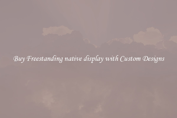 Buy Freestanding native display with Custom Designs