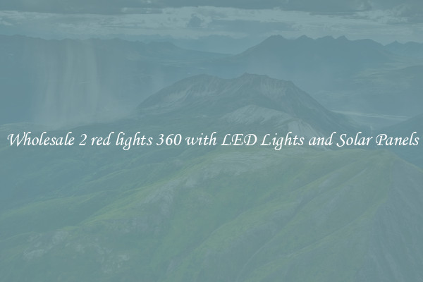 Wholesale 2 red lights 360 with LED Lights and Solar Panels