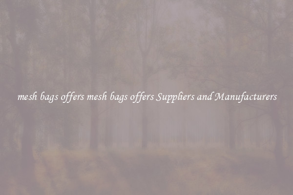 mesh bags offers mesh bags offers Suppliers and Manufacturers