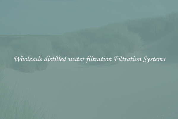 Wholesale distilled water filtration Filtration Systems