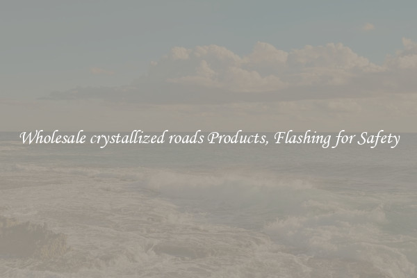 Wholesale crystallized roads Products, Flashing for Safety