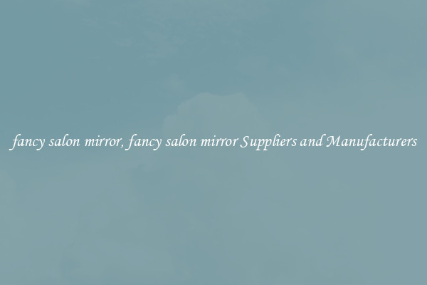 fancy salon mirror, fancy salon mirror Suppliers and Manufacturers