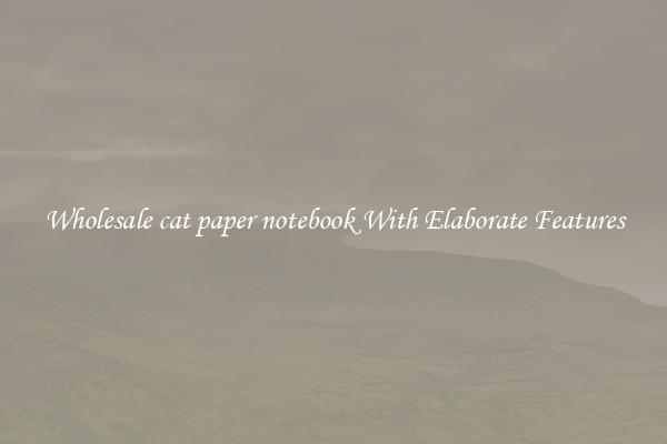 Wholesale cat paper notebook With Elaborate Features
