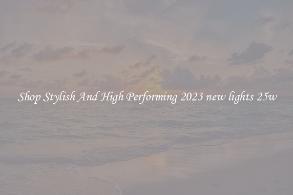 Shop Stylish And High Performing 2023 new lights 25w