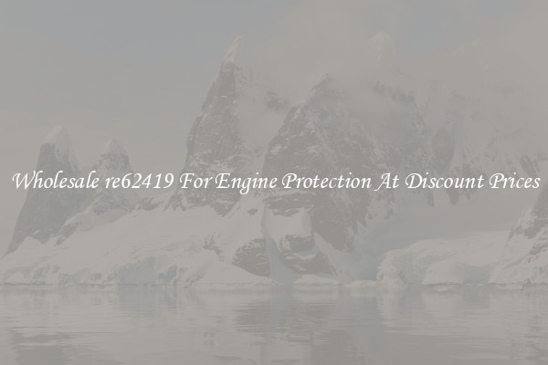 Wholesale re62419 For Engine Protection At Discount Prices
