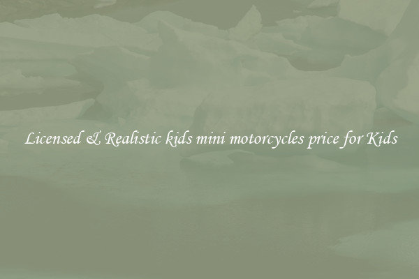 Licensed & Realistic kids mini motorcycles price for Kids