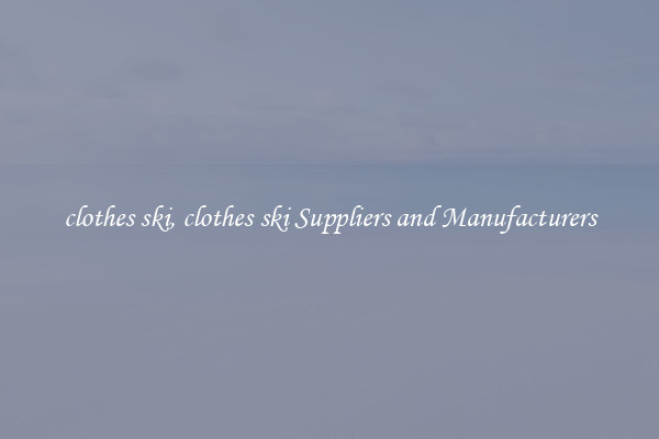 clothes ski, clothes ski Suppliers and Manufacturers