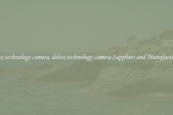 delux technology camera, delux technology camera Suppliers and Manufacturers