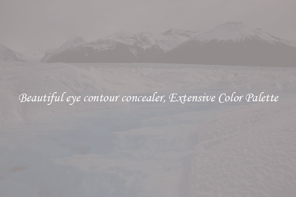 Beautiful eye contour concealer, Extensive Color Palette