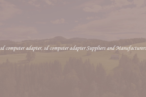 sd computer adapter, sd computer adapter Suppliers and Manufacturers