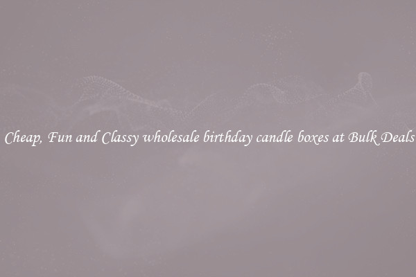 Cheap, Fun and Classy wholesale birthday candle boxes at Bulk Deals
