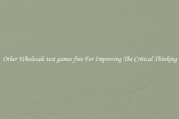 Other Wholesale test games free For Improving The Critical Thinking