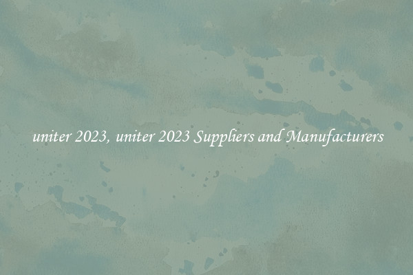uniter 2023, uniter 2023 Suppliers and Manufacturers