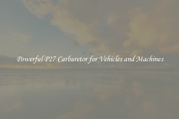 Powerful P27 Carburetor for Vehicles and Machines