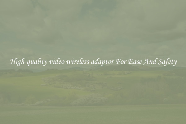 High-quality video wireless adaptor For Ease And Safety