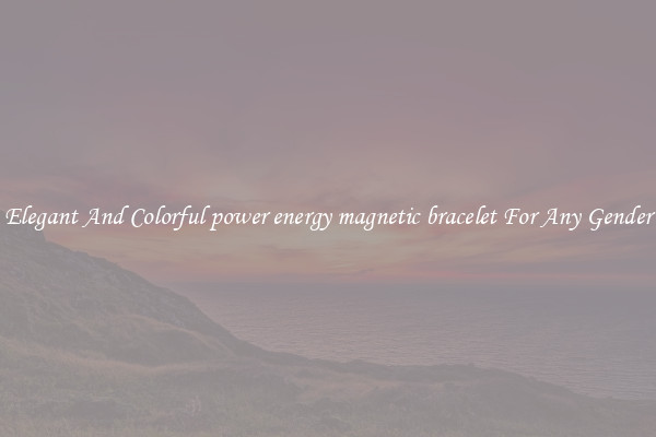 Elegant And Colorful power energy magnetic bracelet For Any Gender