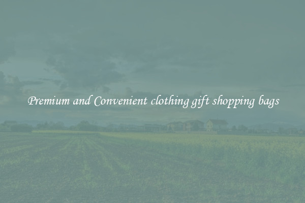Premium and Convenient clothing gift shopping bags