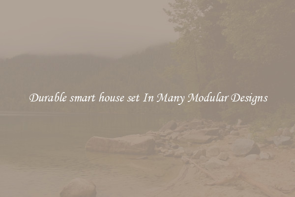 Durable smart house set In Many Modular Designs