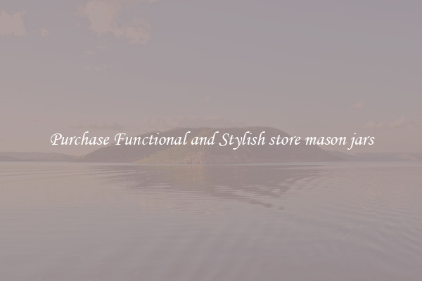 Purchase Functional and Stylish store mason jars