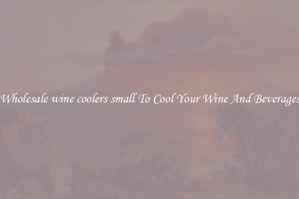 Wholesale wine coolers small To Cool Your Wine And Beverages