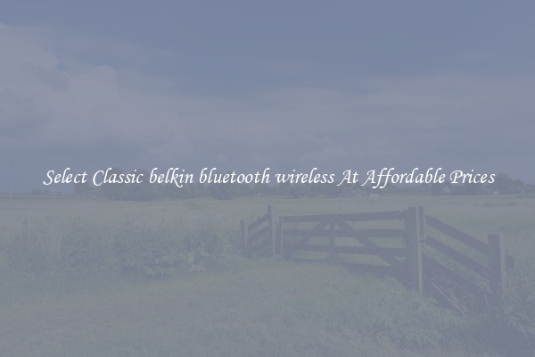 Select Classic belkin bluetooth wireless At Affordable Prices