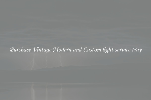 Purchase Vintage Modern and Custom light service tray