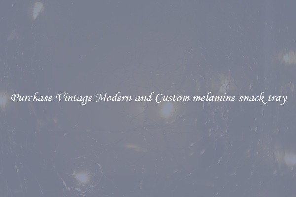 Purchase Vintage Modern and Custom melamine snack tray