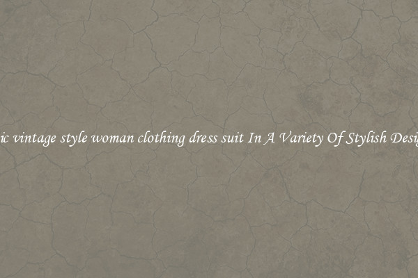 Chic vintage style woman clothing dress suit In A Variety Of Stylish Designs