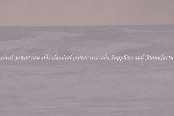 classical guitar case abs classical guitar case abs Suppliers and Manufacturers